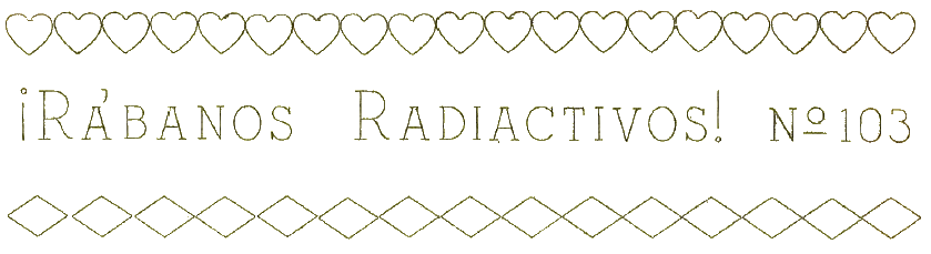 Rabanos Radiactivos 103